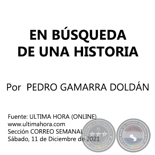 EN BSQUEDA DE UNA HISTORIA - Por PEDRO GAMARRA DOLDN - Sbado, 11 de Diciembre de 2021